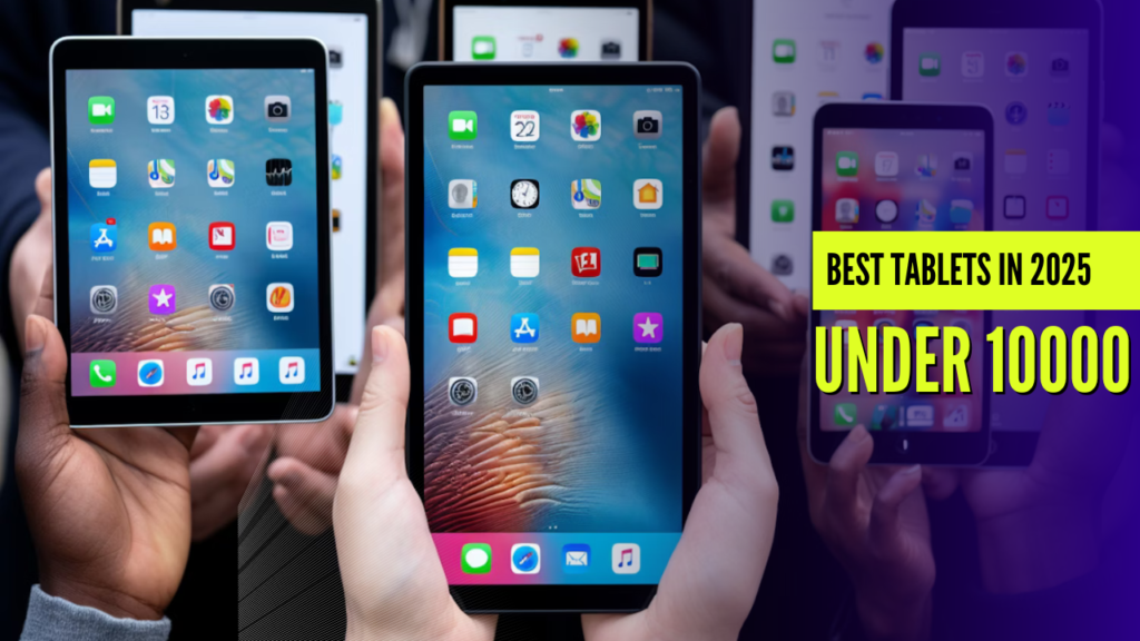Best Tablets You Can Buy Under ₹10,000 in 2025